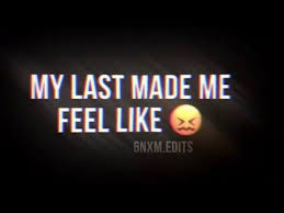 My Last Made Me Feel Like I Would Never Try Again But When I Saw You Youtube In 2020 Feelings Mood Quotes Emotional Songs