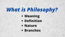 What is Philosophy? Definition, Nature and branches of Philosophy ...