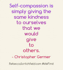 Great Quote About Self Compassion Compassion Fatigue Compassion Quotes Self Compassion
