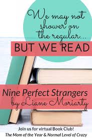Liane moriarty's 'nine perfect strangers' book and upcoming hulu show is inspired by transformation, personal career struggles, and the #metoo movement. 10 Need To Ask Nine Perfect Strangers Discussion Questions The Mom Of The Year