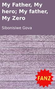 And my father was a former hero? My Father My Hero My Father My Zero Fundza