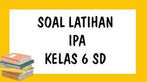 (1) dan (2) pembahasan : Soal Usbn Ipa Kelas 6 Sd Tahun 2021 Dan Kunci Jawaban Latihan Ujian Sekolah Tribun Pontianak