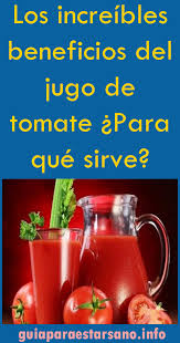 Los Increibles Beneficios Del Jugo De Tomate Para Que Sirve Jugo De Tomate Jugos Zumo De Tomate