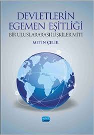 The following list of scholarly journals in international relations contains notable academic journals on international relations.it is not comprehensive, as there are hundreds currently published. Devletlerin Egemen Esitligi Bir Uluslararasi Iliskiler Miti Amazon De Metin Celik Fremdsprachige Bucher