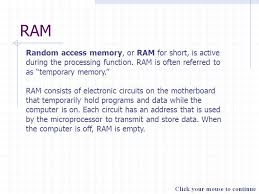 From wikipedia, the free encyclopedia. Ram Random Access Memory Or Ram For Short Is Active During The Processing Function Ram Is Often Referred To As Temporary Memory Ram Consists Of Electronic Ppt Download