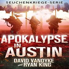 Now apocalypse est une série tv de gregg araki et karley sciortino avec avan jogia (ulysses), kelli berglund (carly). Apokalypse In Austin Seuchenkriege Serie 4 Apocalypse In Austin Disease Warfare Series 4 Horbuch Download Von David Vandyke Audible De Gelesen Von Patrick Khatrao