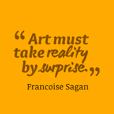 His conscience washed clean by happiness. Francoise Sagan S Quote About Art Art Must Take Reality By