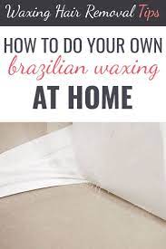 How To Do Your Own Brazilian Waxing At Home Brazilian Wax At Home Brazilian Waxing Wax At Home