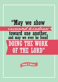 Kindness is choosing to acknowledge and celebrate the beauty in others, regardless of whether or not they can find it in themselves. Show Increased Kindness And Be Found Doing The Work Of The Lord Church Quotes Lds Quotes Conference Quotes