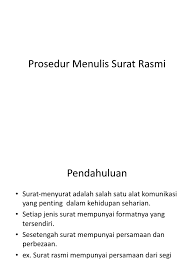 Semoga ia memanfaatkan kepada meraka yang memerlukan panduan untuk menulis surat rasmi permohonan kepada pelbagai topik. Prosedur Menulis Surat Rasmi