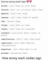 The cancer woman is calm and collected in most areas of her life. How To Annoy Each Sign Aries Tell Them To Calm Down Taurus Bail Out On Plans With Them Gemini Talk Over Them Cancer Tell Them They Re Moody Leo Ignore Them Virgo Talk