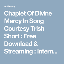 Chaplet Of Divine Mercy In Song Courtesy Trish Short Free Download Borrow And Streaming Internet Archive Divine Mercy Divine Mercy