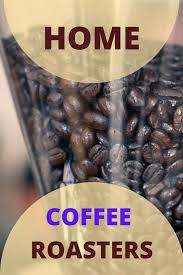 5 Best Home Coffee Roaster Machines In 2020 Roasting Coffee At Home Coffee Roasters Coffee Bean Roasters
