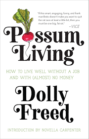 The easiest way that you can live without job is by having other sources of income. Possum Living How To Live Well Without A Job And With Almost No Money Tin House