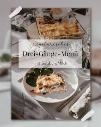 Und 2 weitere el salzburgmilch premium teebutter zum bestreichen. Vegetarisches Drei Gange Menu Mit Salzburgmilch The Ladies