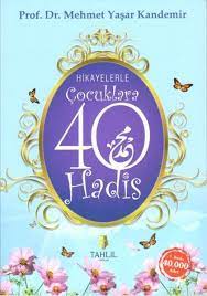 hikayelerle cocuklara kirk hadis adli kitap kirk hadis ve bu hadislerle baglantili kisa hikayelerden olusuyor kitap cocuk insan