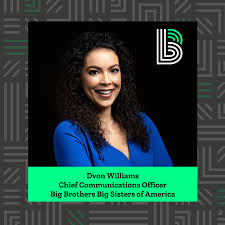 Dvon Williams Named Chief Communications Officer for Big Brothers Big  Sisters of America - Big Brothers Big Sisters of America - Youth Mentoring