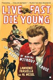 The film stars james dean, sal mineo, and natalie wood. Live Fast Die Young The Wild Ride Of Making Rebel Without A Cause By Lawrence Frascella