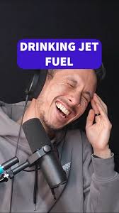 Drinking Jet Fuel