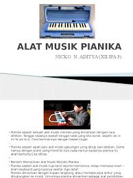 Jenis alat musik tersebut adalah jenis alat musik yang memiliki bunyi ideofon (bunyi yang dihasilkan dari bunyi dasarnya). Alat Musik Pianika