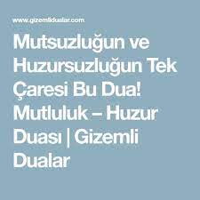 mutsuzlugun ve huzursuzlugun tek caresi bu dua mutluluk huzur duasi gizemli dualar dualar mutluluk sifa duasi