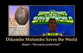 Dikembe Mutombo Mayan Calendar Meme Old Spice Save The World Funny Emails Mayan Calendar Humor