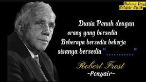kata bijak Robert frost, seorang penyair terbesar di Amerika serikat,  #katabijak