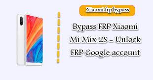 Restart the phone · 3. Bypass Frp Xiaomi Mi Mix 2s