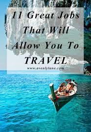 11 Great Jobs That Will Allow You To Travel Avenly Lane Fashion Beauty Reviews Travel Jobs Travel Advice Places To Travel
