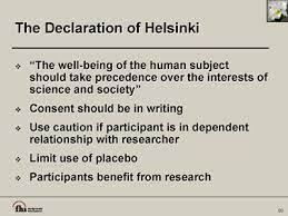 The declaration of helsinki provides the ethical principles for human medical research. The Declaration Of Helsinki