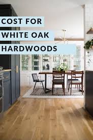 White Oak Hardwood Flooring Bigger Than The Three Of Us White Oak Hardwood Floors Cost Of Wood Flooring Oak Hardwood Flooring
