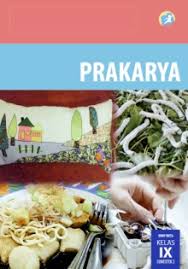 Prakarya kelas 9 semester 2 draft. Prakarya Smp Mts Kelas Ix Semester 2 Kurikulum 2013 Edisi Revisi 2015 Buku Sekolah Elektronik Bse