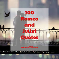 Maybe you would like to learn more about one of these? 100 Famous Romeo And Juliet Quotes By Shakespeare Others