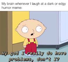 Man My Humor Is Messed Up R Memes