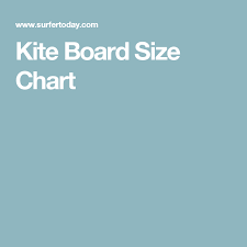 kite board size chart kids and kiteboards kite board