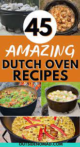 45 Mouth Watering Dutch Oven Camping Recipes Oven Recipes Healthy Oven Recipes Dinner Dutch Oven Camping Recipes