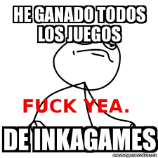 Последние твиты от inkagames (@inkagames). Meme Fuck Yea He Ganado Todos Los Juegos De Inkagames 3929680