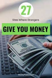 Check spelling or type a new query. Give Me Money 27 Sites Where You Can Get Strangers To Give You Money Moneypantry