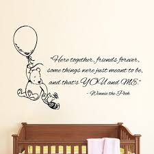 No, we're not bringing you straight into the hundred acre wood, but we are giving you access to the next best thing—our disney winnie the pooh collection. Winnie The Pooh Quotes Friends Forever Lovely Interior Vinyl Sticker Nursery Room Decor Sticker Decal Size 22x30 Color Black Overstock 14679965