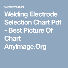 Welding Electrode Selection Chart Pdf Best Picture Of Chart Anyimage Org Welding Electrodes Welding Flux Core Welding