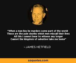 Cliff Burton Quote When A Man Lies He Murders Some Part Of The
