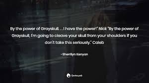 Chosen by destiny by the powers of greyskull! By The Power Of Grayskull I Ha Sherrilyn Kenyon Quotes Pub