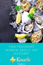 Can Pregnant Women Safely Eat Oysters Eating Raw Eating Oysters Cooked Oysters