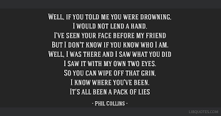 Phil Collins Quote True Quotes Phil Collins Quotes