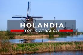 Region holandia właściwa składa się z holandii północnej i południowej , dwóch z dwunastu prowincji kraju, dawniej jednej prowincji, a. Atrakcje Holandii Co Warto Zobaczyc W Holandii Nasze Top 10 Atrakcji