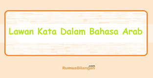 Lebih sederhana, antonim adalah suatu kata yang berlawanan makna dengan kata lain. Lawan Kata Dalam Bahasa Arab