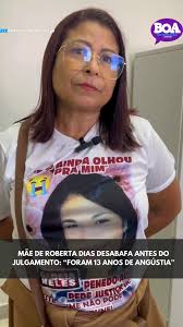 Durante o julgamento dos acusados pela morte de Roberta Dias, que acontece  nesta quarta-feira (23) e segue até sexta (25) no Fórum da Comarca de  Penedo, a mãe da jovem fez um