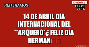 Felicidades a todos los arqueros 14 De Abril Dia Internacional Del Arquero Feliz Dia Herman Placas Rojas Tv