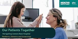 Our Patients Together - Navigating Lismore Base Hospital