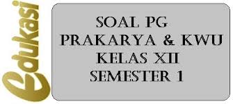 Check spelling or type a new query. Soal Pg Prakarya Kwu Kelas Xii Semester 1 Website Edukasi
